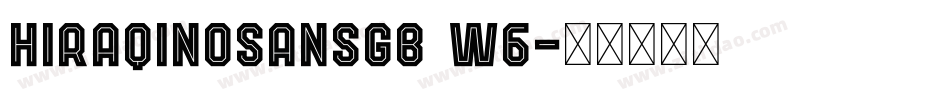 hiraqinoSansGB W6字体转换